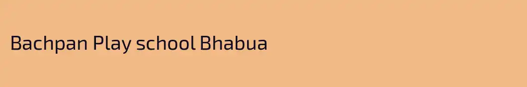 Bachpan Play school Bhabua